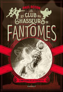 Le club des chasseurs de fantômes - le mystère de la statuette