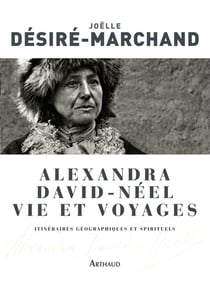 Alexandra David-Néel, vie et voyages - itinéraires géographiques et spirituels