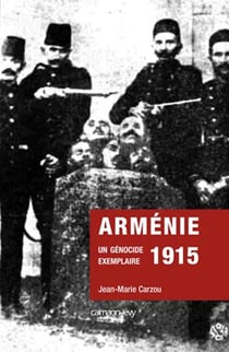 Arménie 1915 - un génocide exemplaire