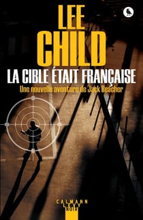 La cible était française - une nouvelle aventure de Jack Reacher