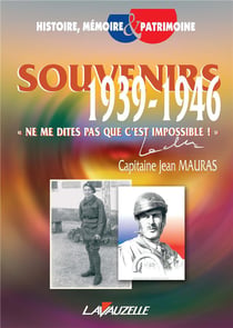 Souvenirs (1939-1946)  - «ne me dites pas que c'est impossible !»