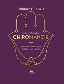 Mon petit livre de chiromancie : Apprenez à décrypter les lignes de la main