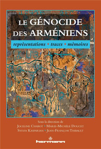 Le génocide des Arméniens : Représentations, traces, mémoires
