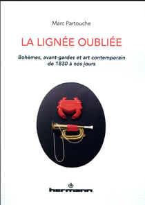La lignée oubliée - bohèmes, avant-gardes et art contemporain (de 1830 à nos jours)