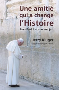 Une amitié qui a changé l'histoire - Jean-Paul II et son ami juif