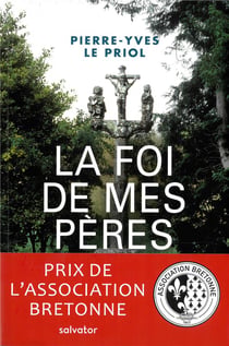 La foi de mes pères - ce qui restera de la chrétienté bretonne