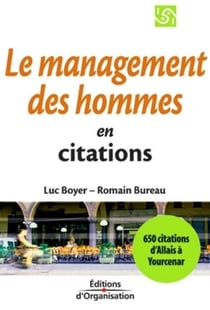 Le management des hommes en citations : 650 citations d' Allais à  Yourcenar