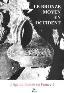 Le Bronze moyen en Occident : La Culture des Duffaits et la civilisation des Tumulus - T5
