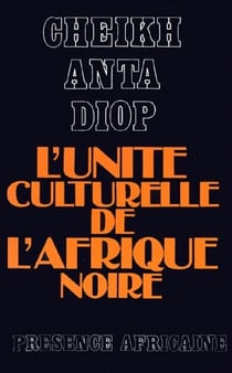 L'unité culturelle de l'Afrique noire