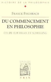 Du commencement en philosophie - étude sur Hegel et Schelling