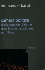 Camera politica - dialectique du réalisme dans le cinéma politique et militant