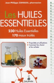 Huiles Essentielles: 230 Huiles Essentielles, 170 Maux Traites