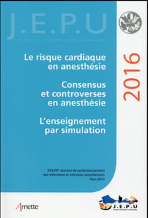 Le risque cardiaque en anesthésie - consensus et controverses en anesthésie - l'enseignement par simulation (édition 2016)