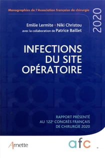 Infections du site opératoire - rapport présenté au 122e congrés français de chirurgie 2020
