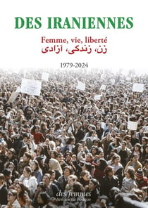 Des Iraniennes : femme, vie, liberté 1979-2024