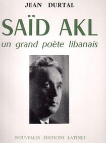 Saïd akl, un grand poète libanais