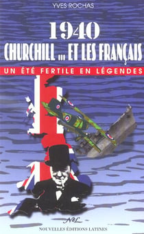 1940, churchill et les français - un été fertile en légendes