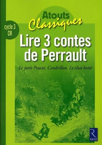 Lire 3 contes de Perrault : Le petit Poucet, Cendrillon, Le chat botté