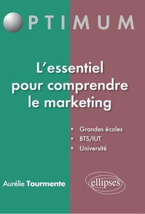 L'essentiel pour comprendre le marketing - grandes écoles, BTS/IUT, université