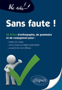 Sans faute ! Tester son niveau en orthographe, grammaire et conjugaison, (re)voir les règles et s'exercer Nouvelle édition