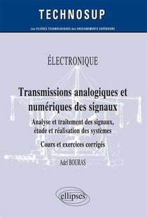 ELECTRONIQUE - Transmissions analogique et numérique des signaux - Analyse et traitement des signaux, étude et réalisation des systèmes (Niveau B)