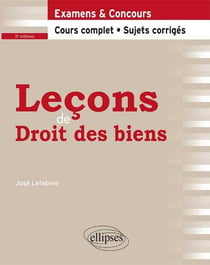 Leçons de droit des biens - cours complet et sujets corrigés (2e édition)