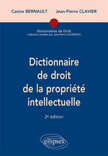 Dictionnaire de droit de la propriété intellectuelle (2e édition)