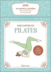 Mes cartes de pilates : 70 cartes illustrées pour un bien-être en mouvement