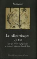 Le «décorticage» du riz - typologie, répartition géographique et histoire des instruments à monder le riz