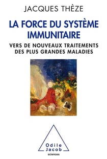La force du système immunitaire - vers de nouveaux traitements des plus grandes maladies