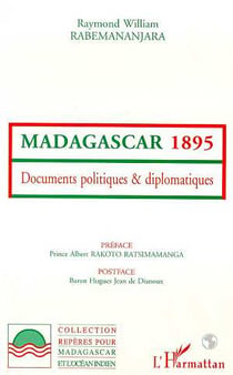 Madagascar 1895 : Documents politiques et diplomatiques