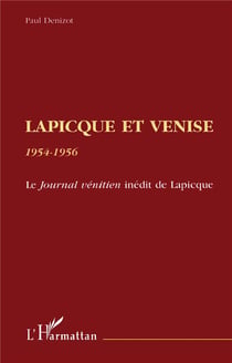 LAPICQUE ET VENISE 1954-1956 : Le journal vénitien inédit de Lapicque