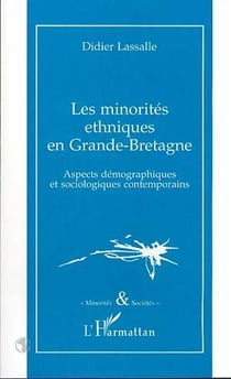 LES MINORITES ETHNIQUES EN GRANDE-BRETAGNE : Aspects démographiques et sociologiques contemporains