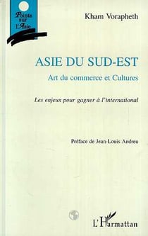 Asie du Sud-Est : Art du commerce et cultures - Les enjeux pour gagner à l'international