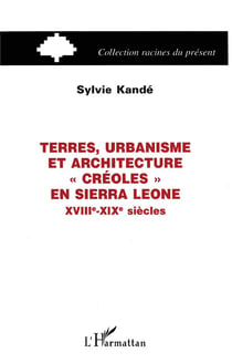 Terres, urbanisme et architecture créoles en sierra leone, xviii-xix siècles