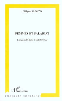FEMMES ET SALARIAT : L'inégalité dans l'indifférence