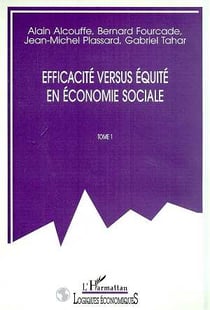 EFFICACITÉ VERSUS ÉQUITÉ EN ÉCONOMIE SOCIALE : Tome 1