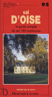 Val d'oise - le guide complet de ses 185 communes
