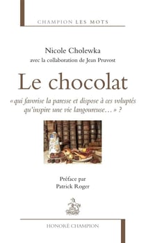 Le chocolat « qui favorise la paresse et dispose à ces voluptés qu'inspire une vie langoureuse...» ?