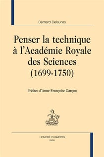 Penser la technique à l'Académie royale des sciences (1699-1750)