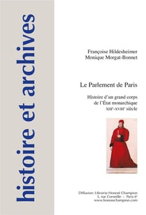 Histoire et archives Hors-Série Tome 16 : le Parlement de Paris - histoire d'un grand corps de l'Etat monarchique, XIIIe-XVIIIe siècle
