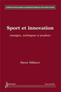 Sport et innovation : stratégies, techniques et produits : stratégies, techniques et produits