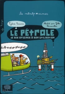 Le pétrole - de ses origines à son utilisation
