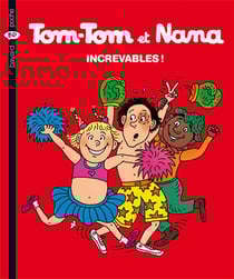 Tom-Tom et Nana Tome 34 : increvables !