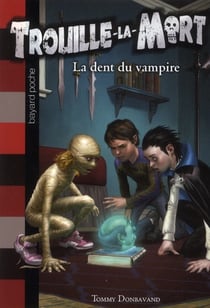 Trouille-la-mort t.1 - la dent du vampire