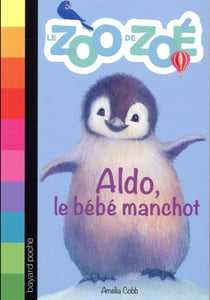 Le zoo de Zoé Tome 2 : Aldo, le bébé manchot