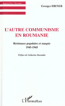 L'autre communisme en Roumanie - résistance populaire et maquis, 1945-1965