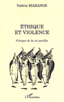 ÉTHIQUE ET VIOLENCE : Critique de la vie pacifiée