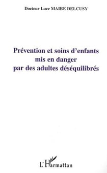 PRÉVENTION ET SOIN D'ENFANTS MIS EN DANGER PAR DES ADULTES DÉSÉQUILIBRÉS