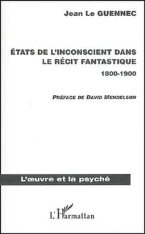 États de l'inconscient dans le récit fantastique (1800-1900)